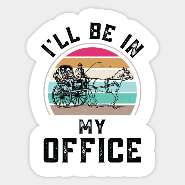 Funny I Will Be In My Office, Vintage Calash Driver Sticker by Art master